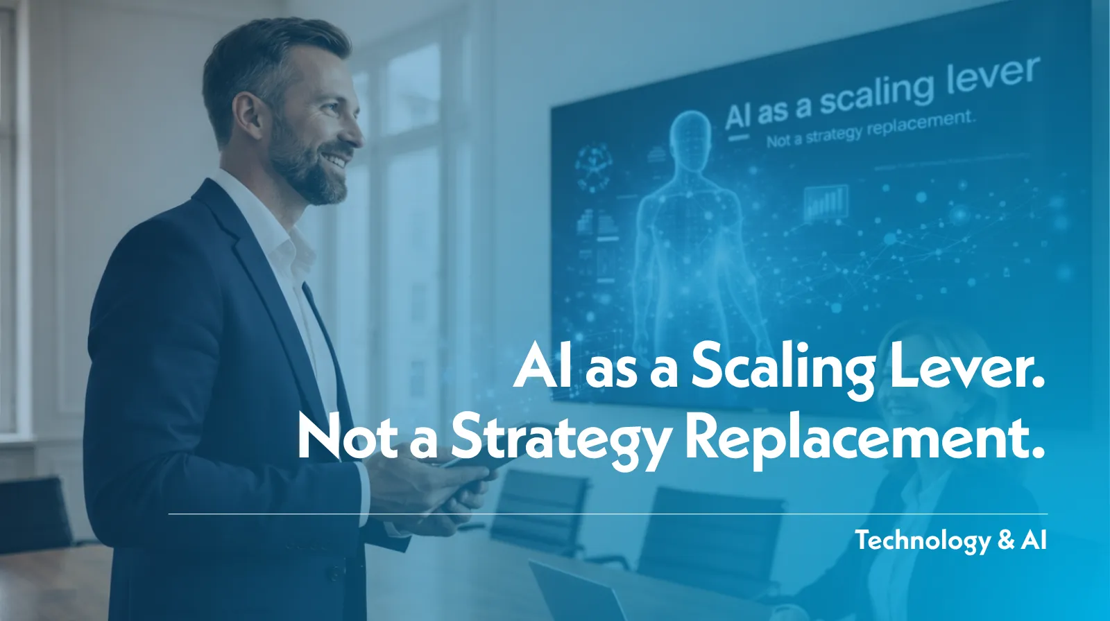 AI as a Scaling Lever. Not a Strategy Replacement.