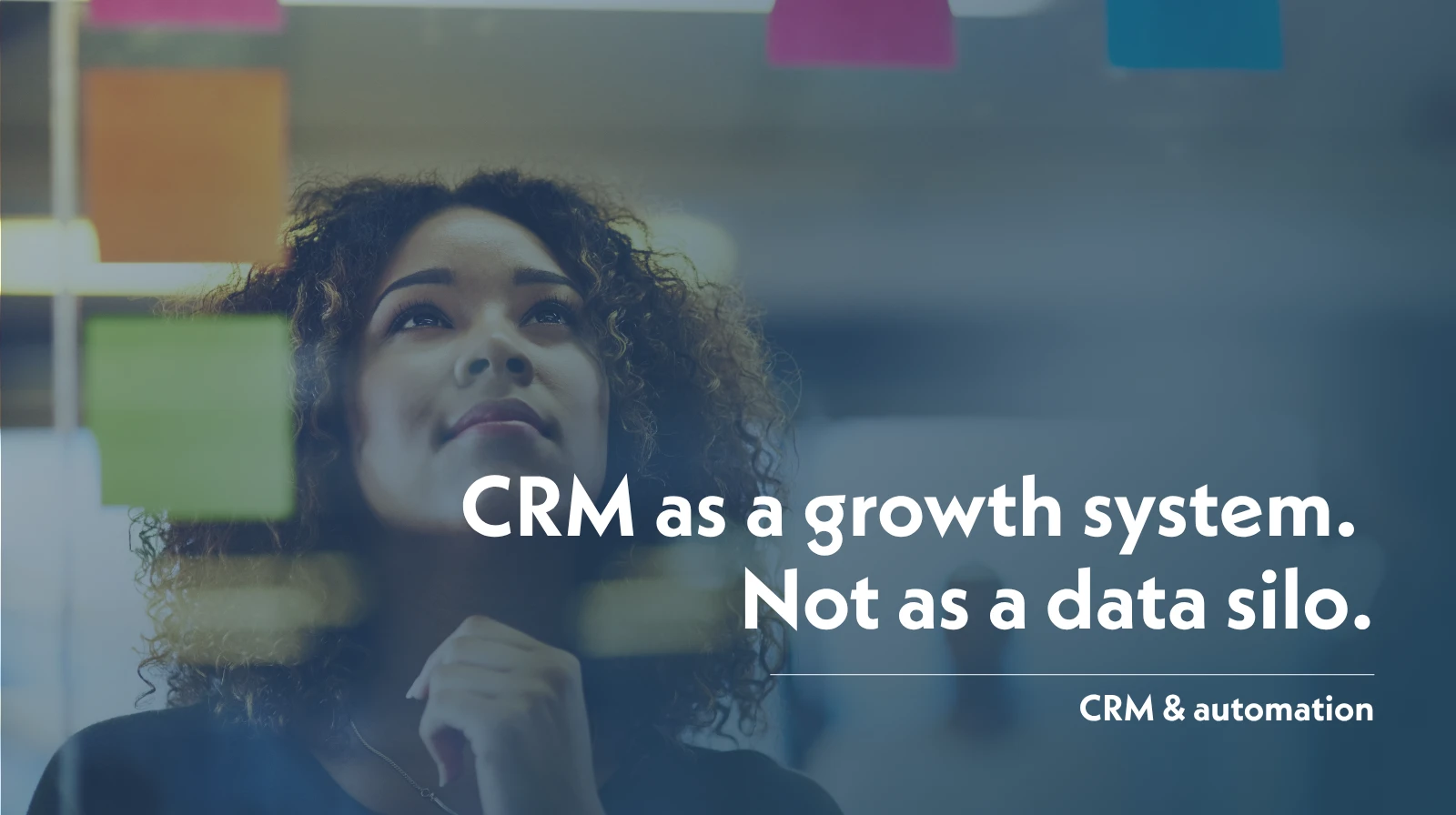 CRM as a Growth System. Not a Data Silo.