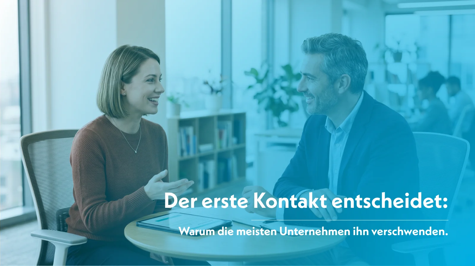Der erste Kontakt entscheidet: Warum die meisten Unternehmen ihn verschwenden
