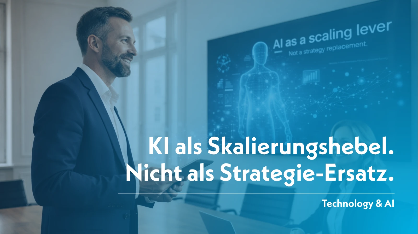 KI als Skalierungshebel. Nicht als Strategie-Ersatz.