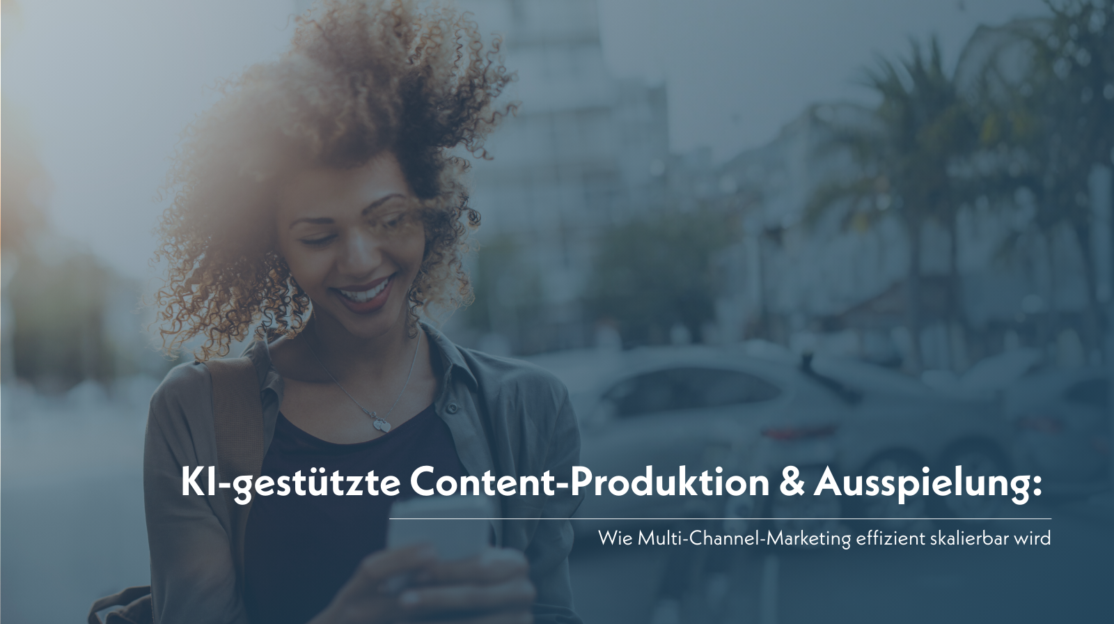 KI-gestützte Content-Produktion & Ausspielung: Wie Multi-Channel-Marketing effizient skalierbar wird